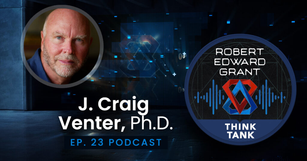 J. Craig Venter, Ph.D. - ThinkTank Podcast Ep. 23