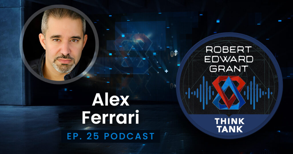 Alex Ferrari - ThinkTank Podcast Ep. 25