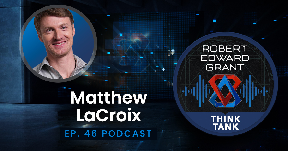 Matthew LaCroix - ThinkTank Podcast Ep. 46